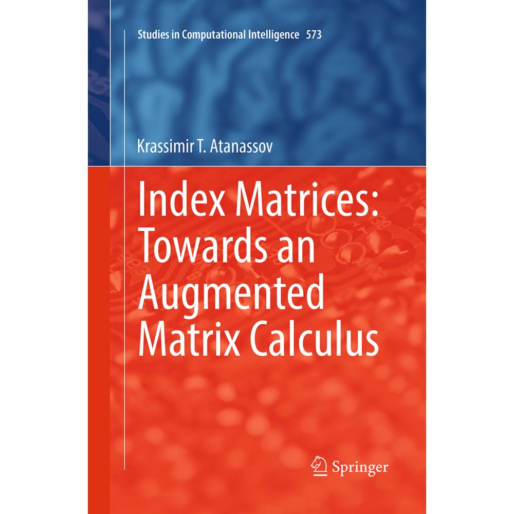 Thumbnail - Index Matrices: Towards an Augmented Matrix Calculus, Fachbücher von Krassimir T. Atanassov
