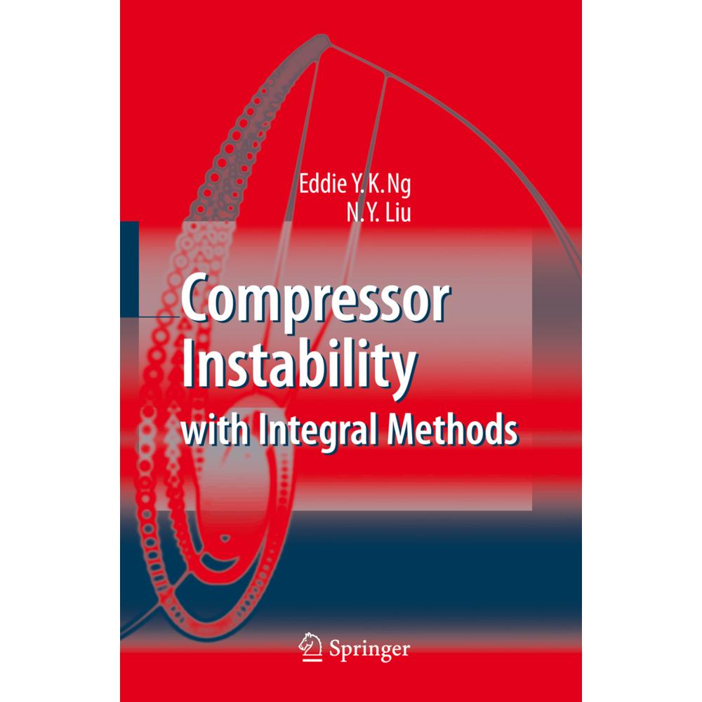 Compressor Instability with Integral Methods, Fachbücher von Eddie Y.K. Ng, N. Y. Liu