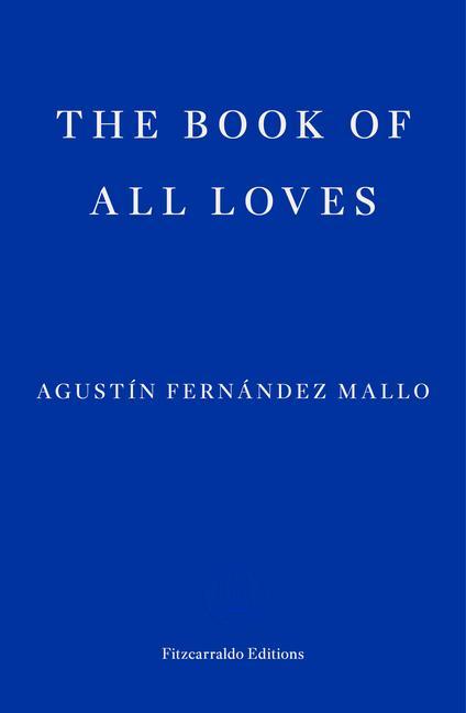 Image du produit The Book of All Loves (Anglais, Agustin Fernandez Mallo, Thomas Bunstead, 2024)