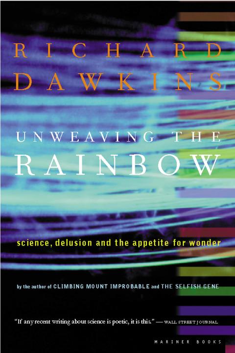 Produktbild Unweaving the Rainbow: Science, Delusion and the Appetite for Wonder (Englisch, Richard Dawkins, 2000)