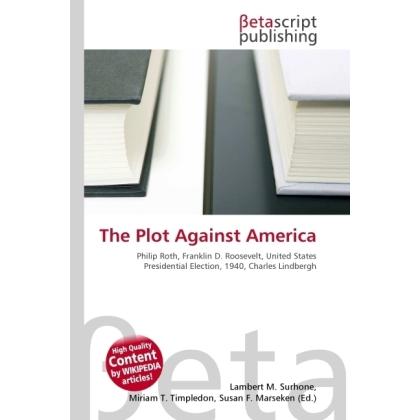 The Plot Against America, Fachbücher von Lambert M. Surhone, Miriam T. Timpledon, Susan F. Marseken