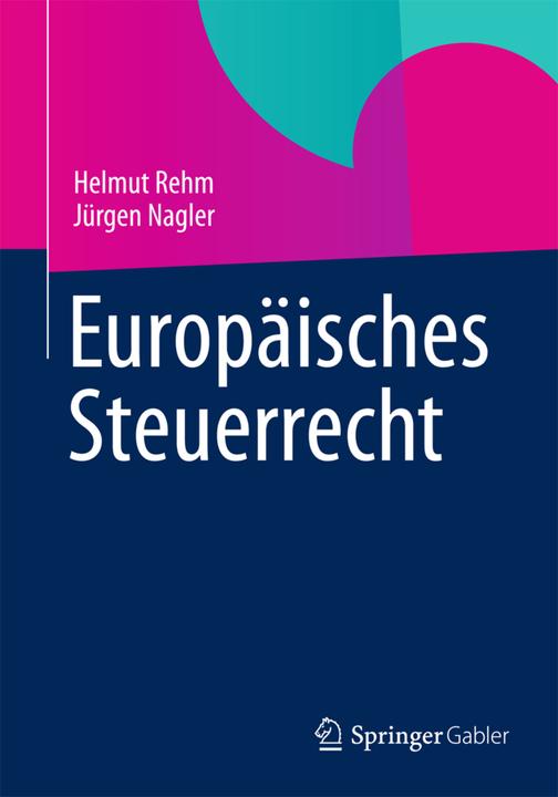 Produktbild Europäisches Steuerrecht (Deutsch, Helmut Rehm, Jürgen Nagler, 2013)