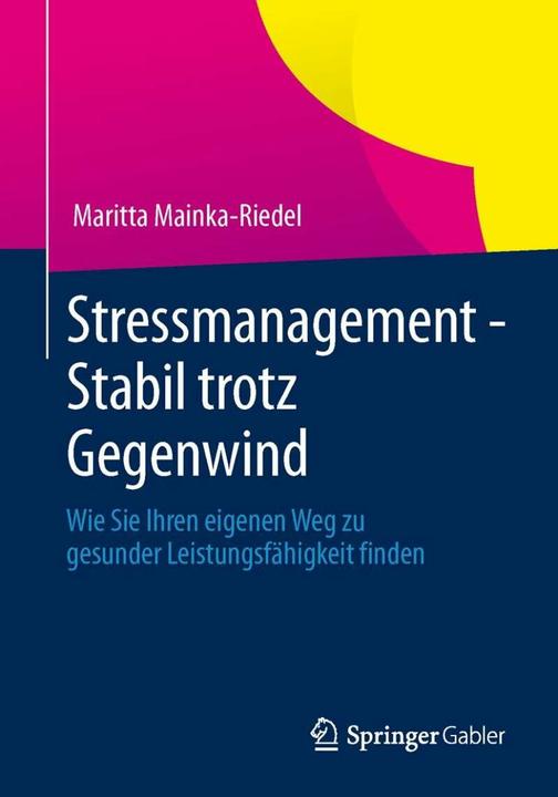 Produktbild Stressmanagement - Stabil trotz Gegenwind (Deutsch, Maritta Mainka-Riedel, 2013)