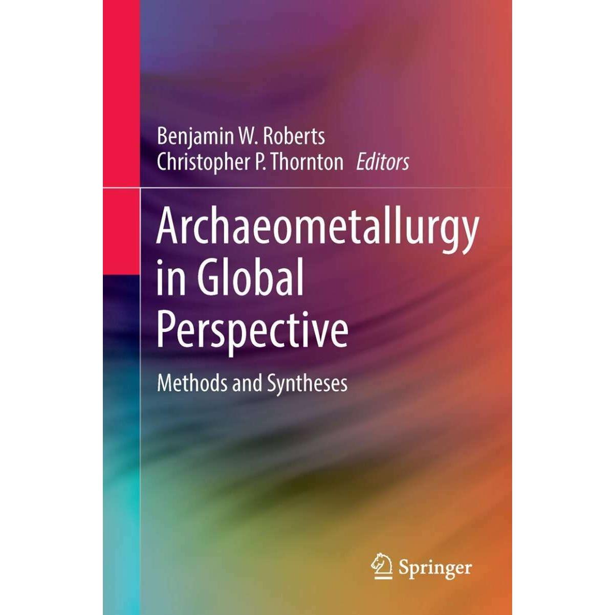 Archaeometallurgy in Global Perspective, Sachbücher von Benjamin W. Roberts, Christopher P. Thornton