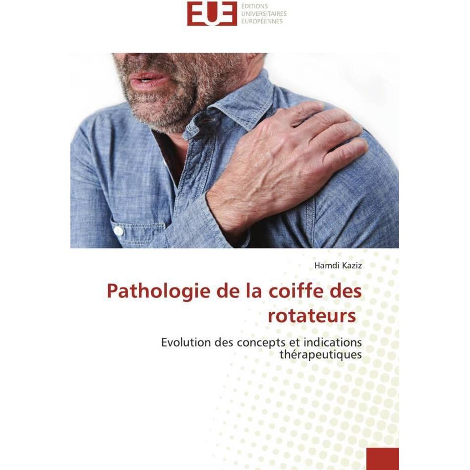 Pathologie de la coiffe des rotateurs, Fachbücher von Hamdi Kaziz