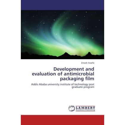 Development and evaluation of antimicrobial packaging film, Fachbücher von Zinash Assefa
