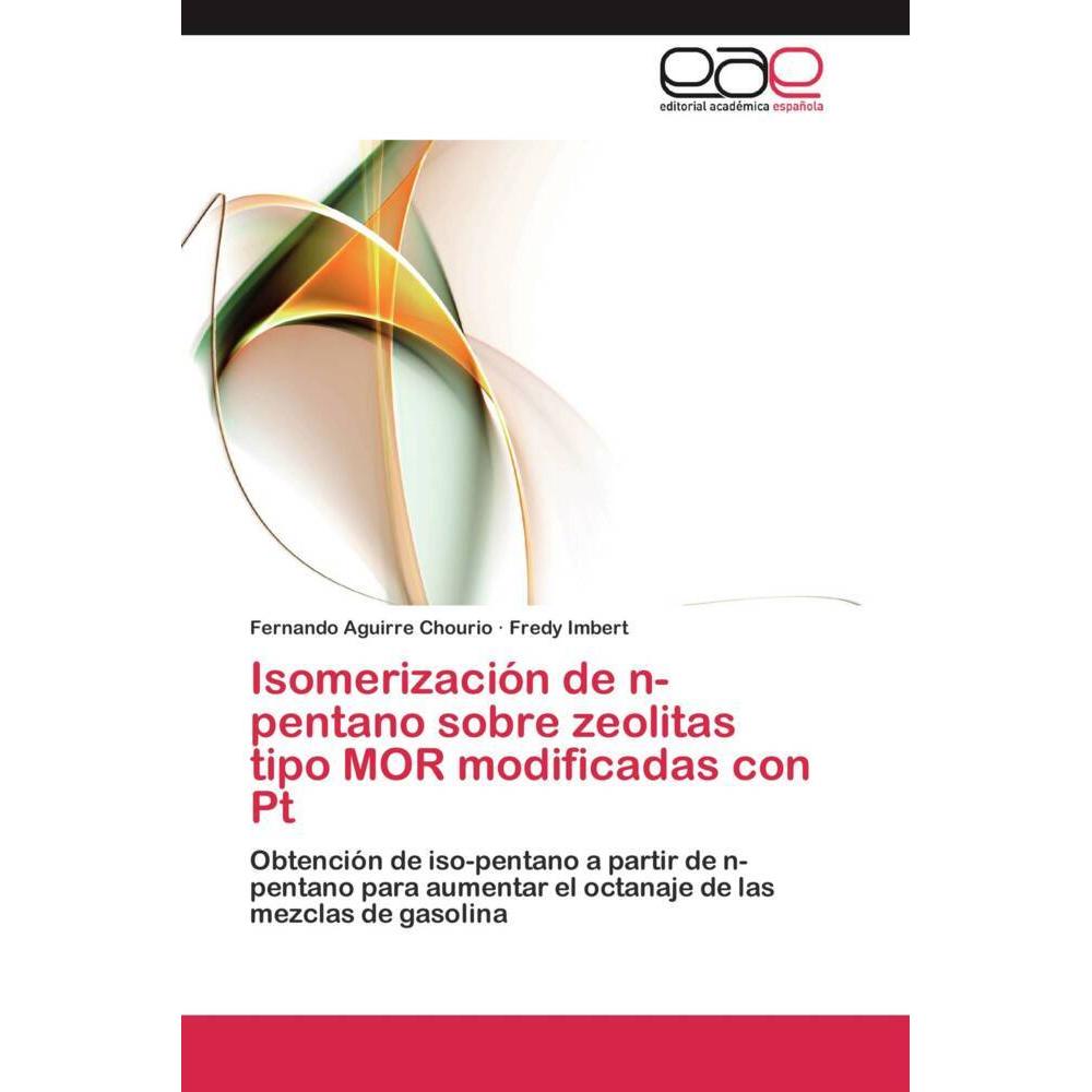 Isomerización de n-pentano sobre zeolitas tipo MOR modificadas con Pt, Fachbücher von Fredy Imbert, Fernando Aguirre Cho...