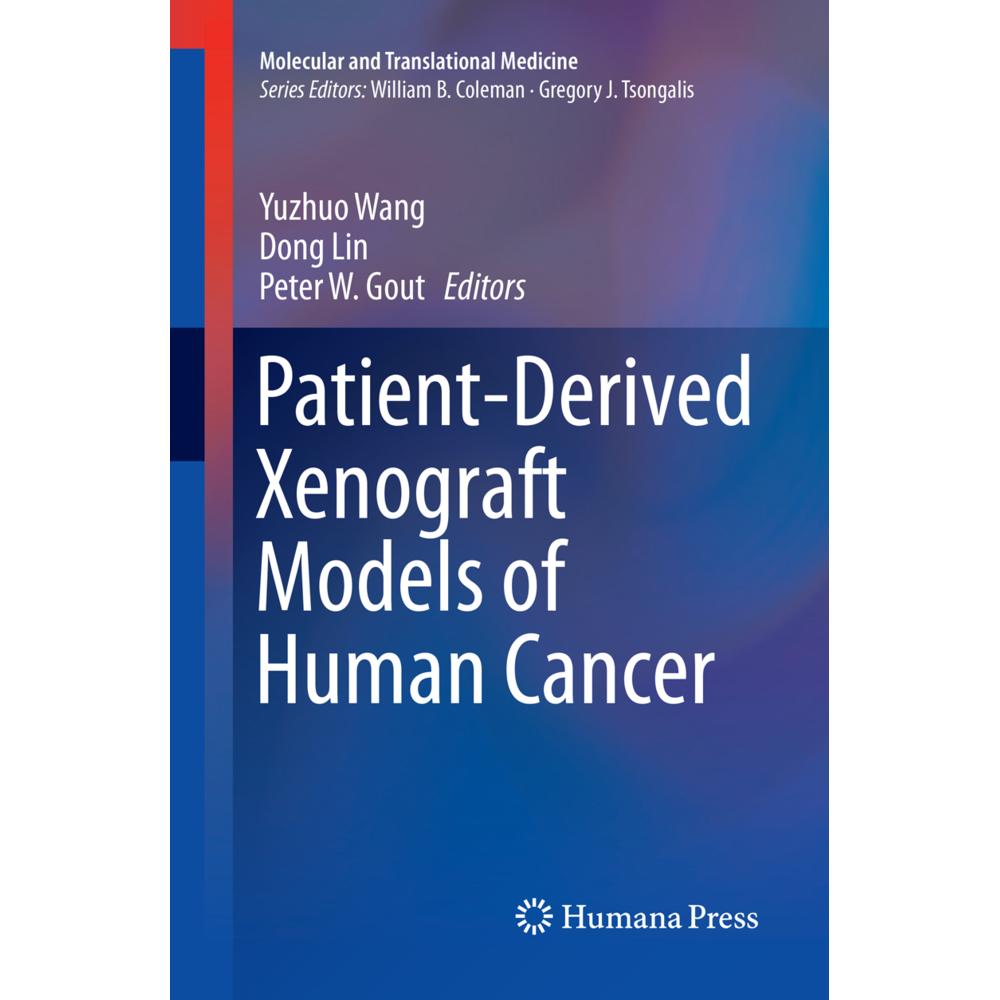 Patient-Derived Xenograft Models of Human Cancer, Fachbücher von Yuzhuo Wang, Dong Lin, Peter W. Gout