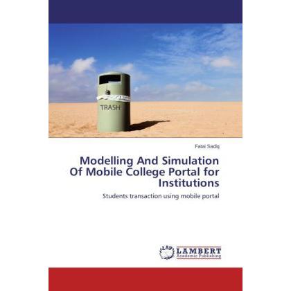 Modelling And Simulation Of Mobile College Portal for Institutions, Fachbücher von Fatai Sadiq