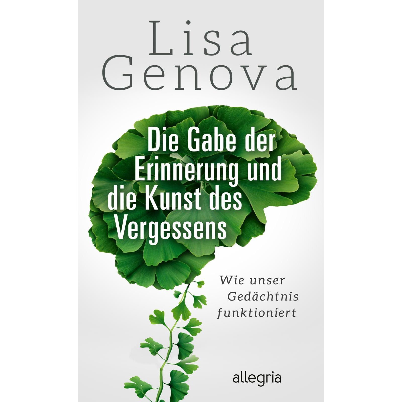 Die Gabe der Erinnerung und die Kunst des Vergessens, Fachbücher von Lisa Genova