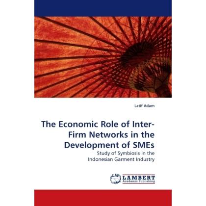 The Economic Role of Inter-Firm Networks in the Development of SMEs, Fachbücher