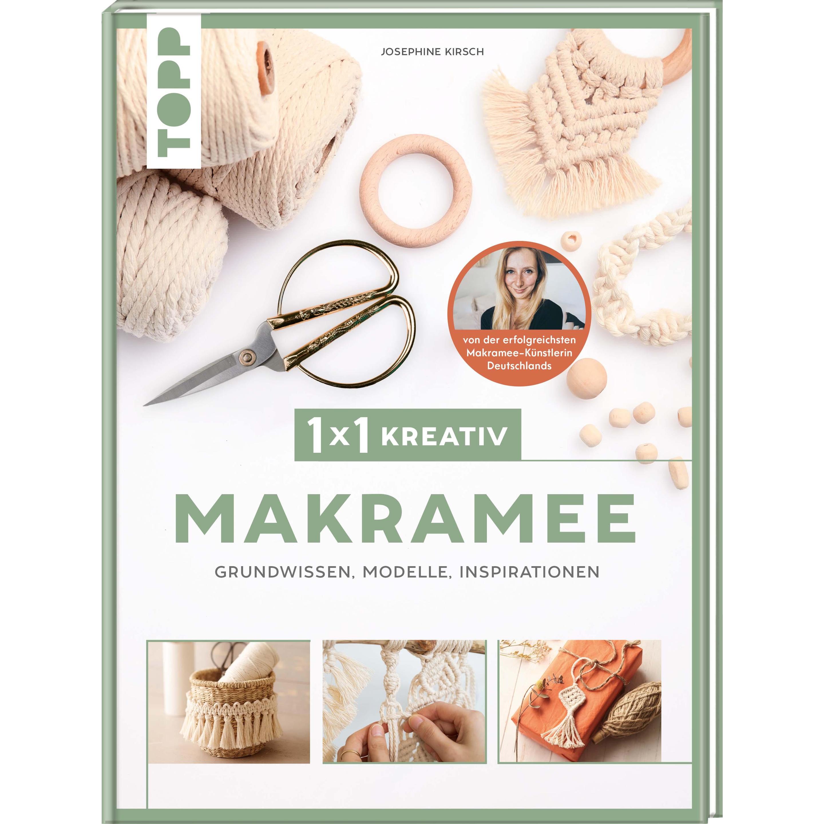 1x1 kreativ Makramee. Grundwissen, Modelle, Inspirationen. Von Bestseller-Autorin Josephine Kirsch, Ratgeber von Josephi...