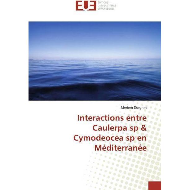Interactions entre Caulerpa sp & Cymodeocea sp en Méditerranée, Fachbücher von Meriem Dorghm