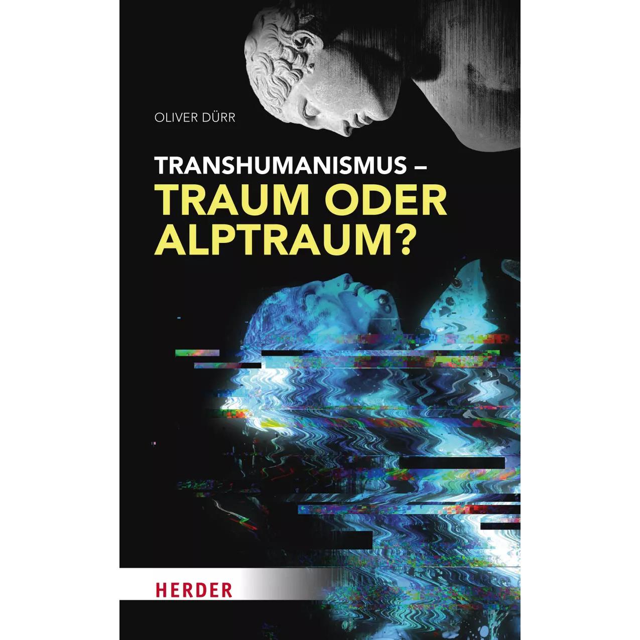 Transhumanismus – Traum oder Alptraum?, Fachbücher von Oliver Dürr