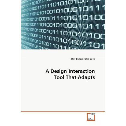 A Design Interaction Tool That Adapts, Fachbücher von Wei Peng