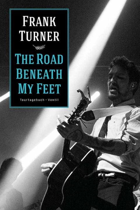 Produktbild The Road Beneath My Feet (Deutsch, Christina Panzer, Claas Reiners, Frank Turner, 2017)