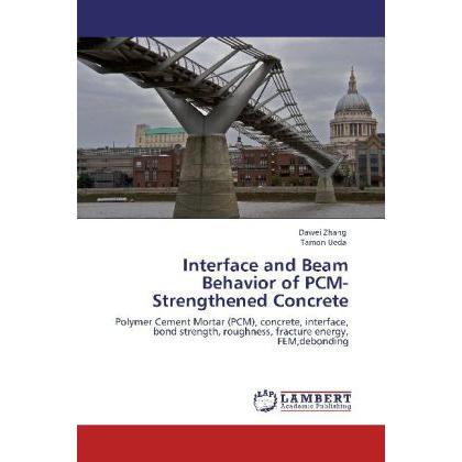 Interface and Beam Behavior of PCM-Strengthened Concrete, Fachbücher von Dawei Zhang, Tamon Ueda