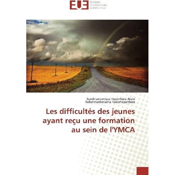 Les difficultés des jeunes ayant reçu une formation au sein de l'YMCA, Fachbücher von Raherinantenaina Fanomezantsoa, Ra...