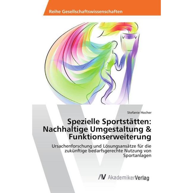 Spezielle Sportstätten: Nachhaltige Umgestaltung & Funktionserweiterung, Ratgeber von Stefanie Hocher