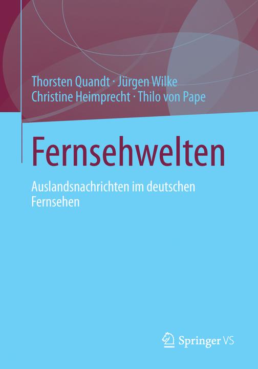 Produktbild Fernsehwelten (Deutsch, Christine Heimprecht, Jürgen Wilke, Thilo von Pape, Thorsten Quandt, 2014)