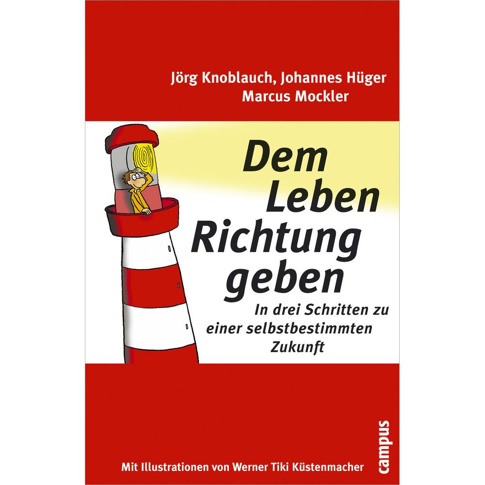 Dem Leben Richtung geben, Ratgeber von Marcus Mockler, Johannes Hüger, Jörg Knoblauch
