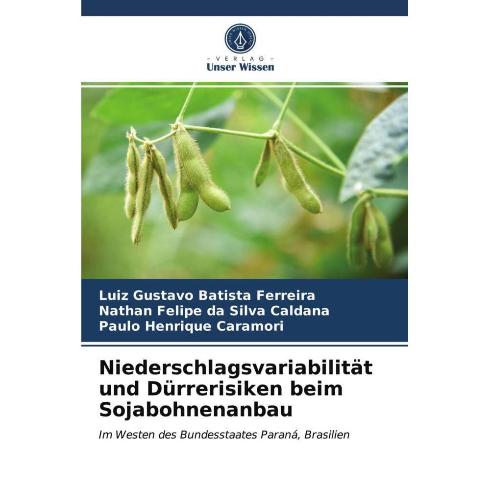 Niederschlagsvariabilität und Dürrerisiken beim Sojabohnenanbau, Fachbücher von Luiz Gustavo Batista Ferreira, Nathan Fe...