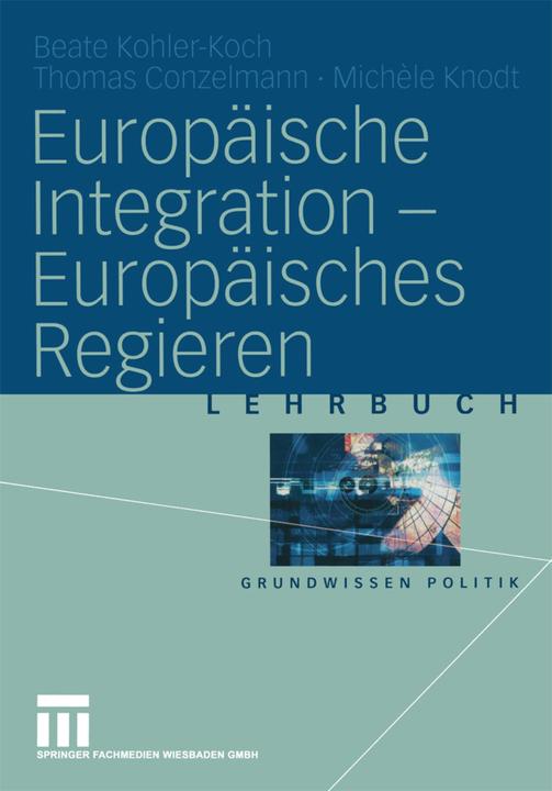 Produktbild Europäische Integration - Europäisches Regieren (Deutsch, Beate Kohler-Koch, Michèle Knodt, Thomas Conzelmann, 2014)