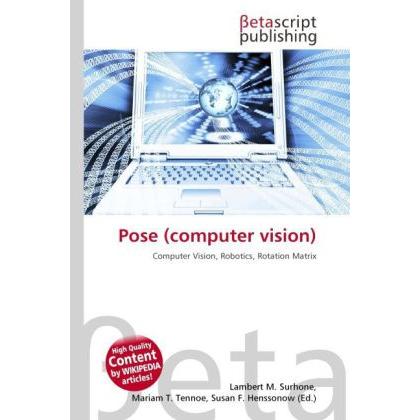 Pose (computer vision), Fachbücher von Lambert M. Surhone, Mariam T. Tennoe, Susan F. Henssonow
