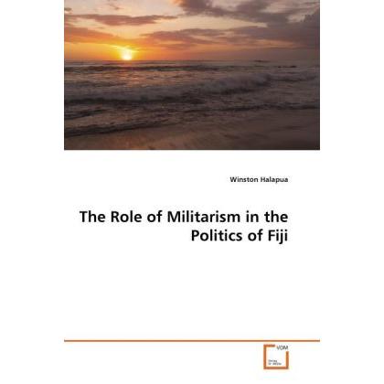 The Role of Militarism in the Politics of Fiji, Fachbücher