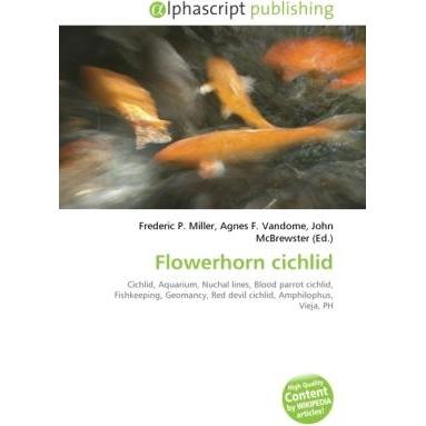 Flowerhorn cichlid, Fachbücher von Agnes F. Vandome, Frederic P. Miller, John McBrewster