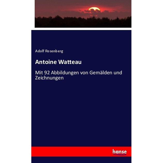 Antoine Watteau, Fachbücher von Adolf Rosenberg