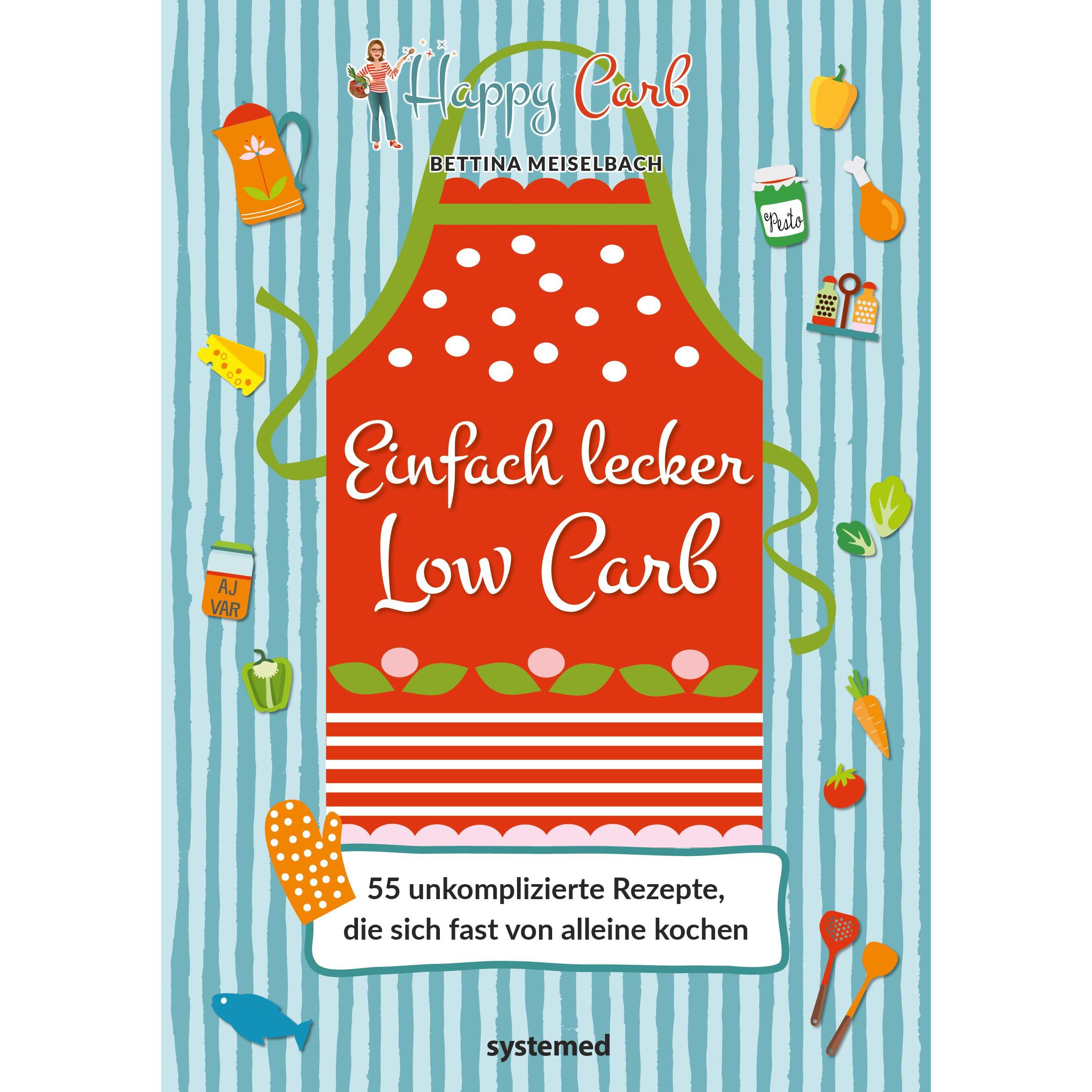 Happy Carb: Einfach lecker Low Carb, Ratgeber von Bettina Meiselbach