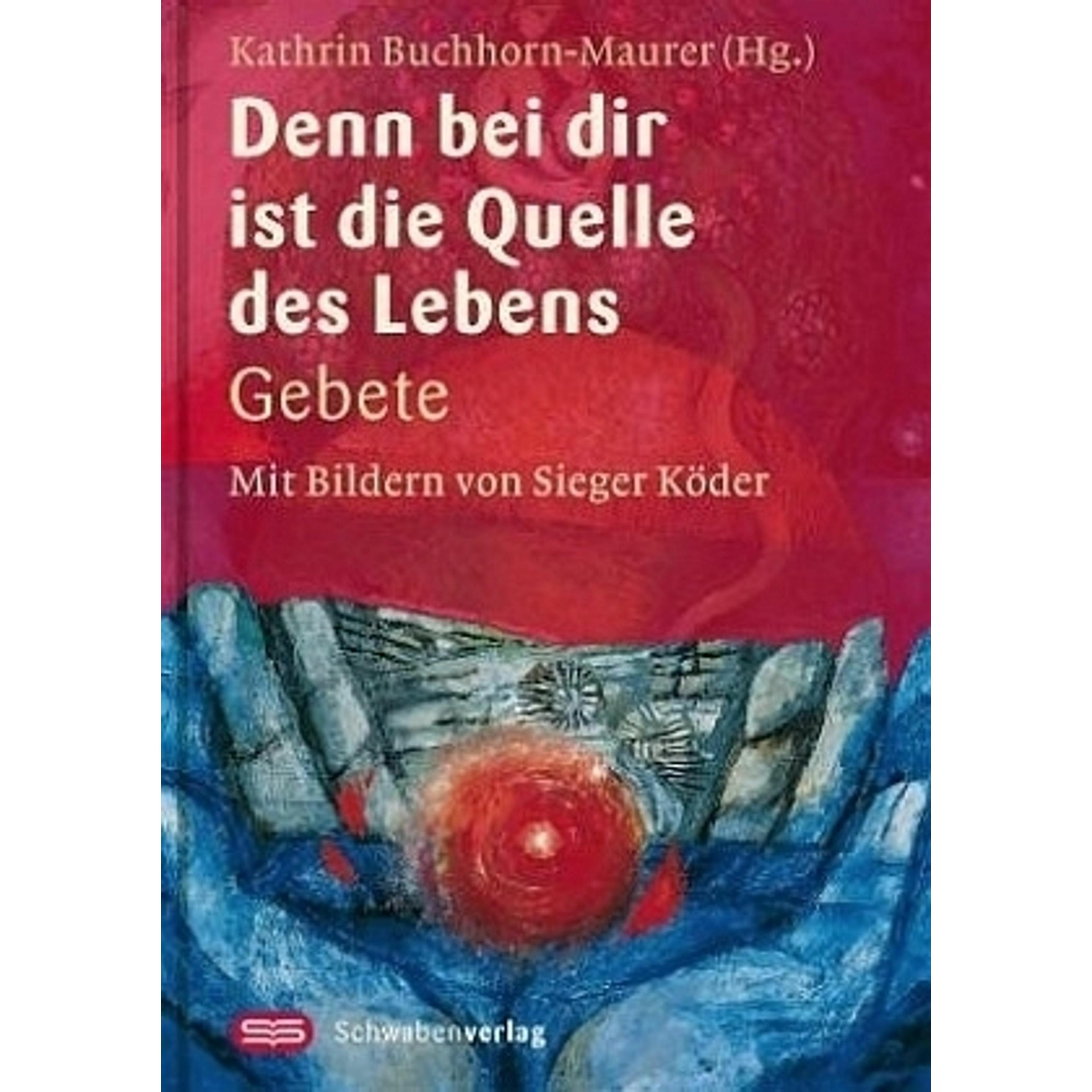 Denn bei dir ist die Quelle des Lebens, Fachbücher von Kathrin Buchhorn-Maurer