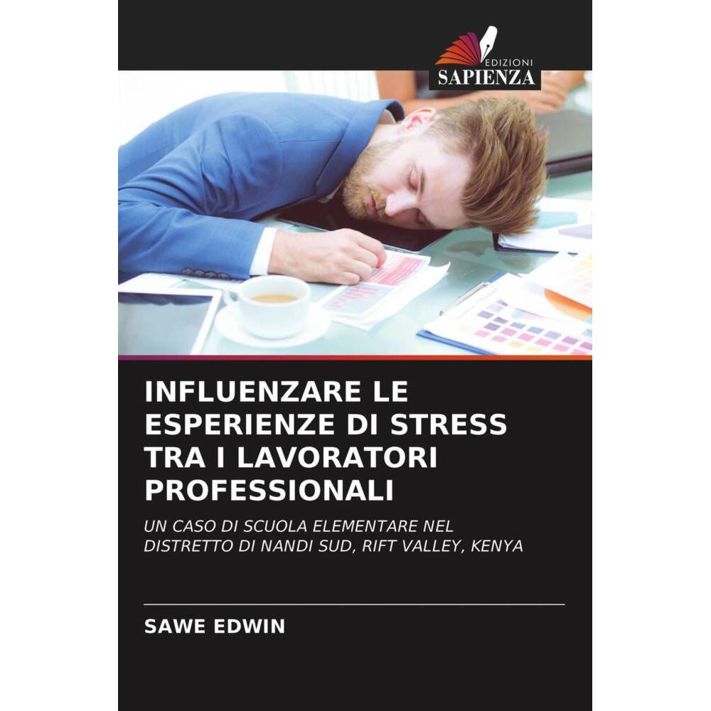 Influenzare Le Esperienze Di Stress Tra I Lavoratori Professionali, Fachbücher von Sawe Edwin