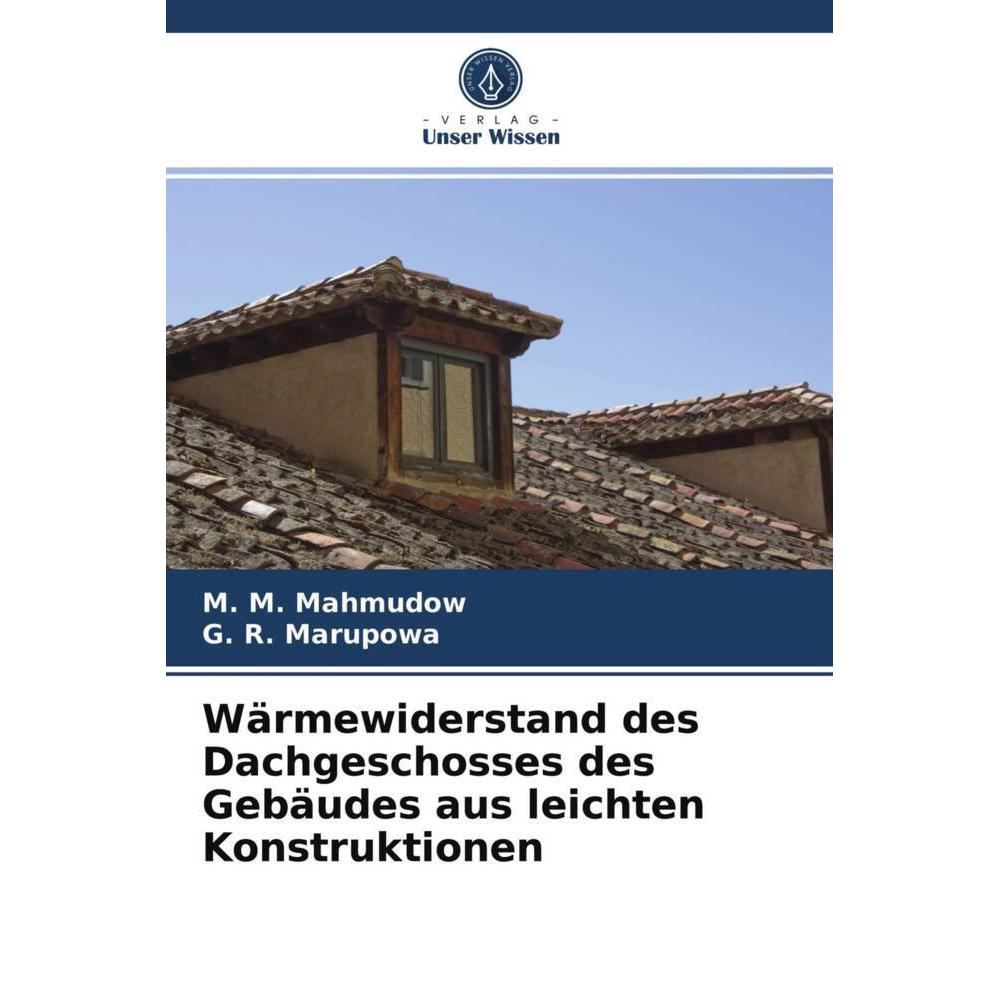Wärmewiderstand des Dachgeschosses des Gebäudes aus leichten Konstruktionen, Fachbücher von M. M. Mahmudow, G. R. Marupo...