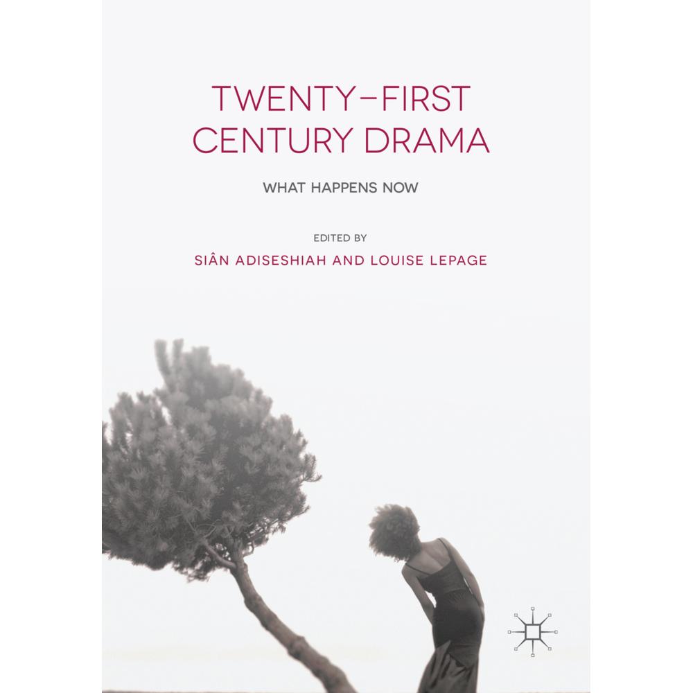 Twenty-First Century Drama, Fachbücher von Siân Adiseshiah, Louise LePage