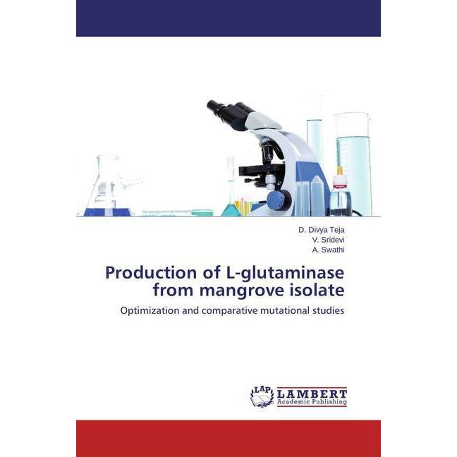 Production of L-glutaminase from mangrove isolate, Fachbücher von A. Swathi, V. Sridevi, D. Divya Teja