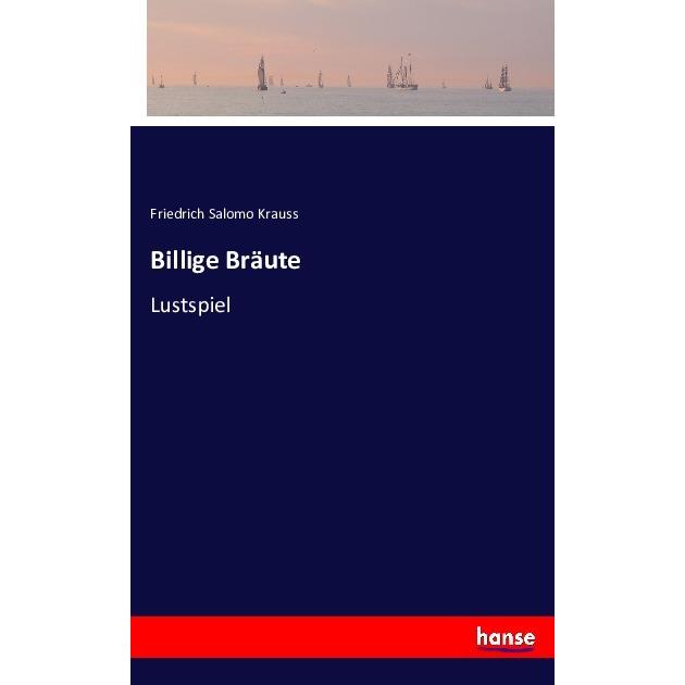 Billige Bräute, Belletristik von Friedrich Salomo Krauss