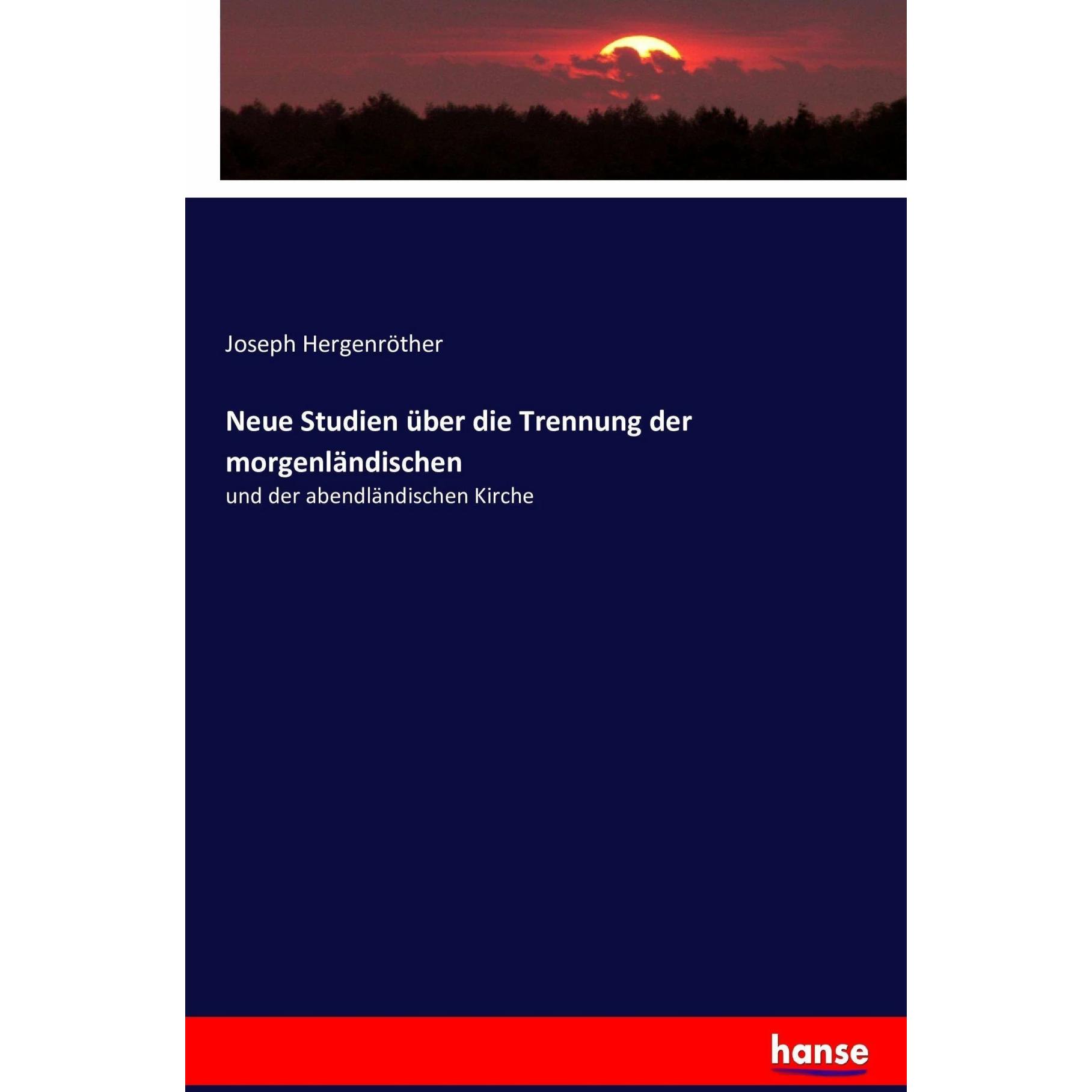 Neue Studien über die Trennung der morgenländischen, Fachbücher von Joseph Hergenröther
