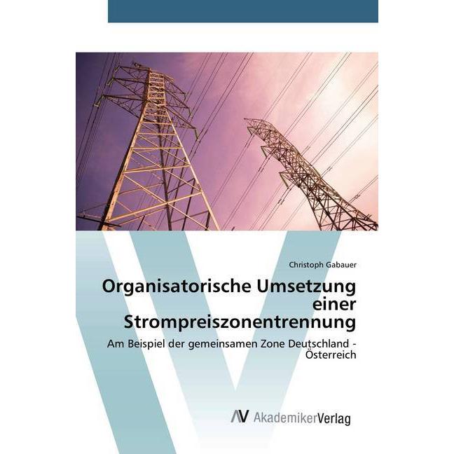 Organisatorische Umsetzung einer Strompreiszonentrennung, Fachbücher von Christoph Gabauer