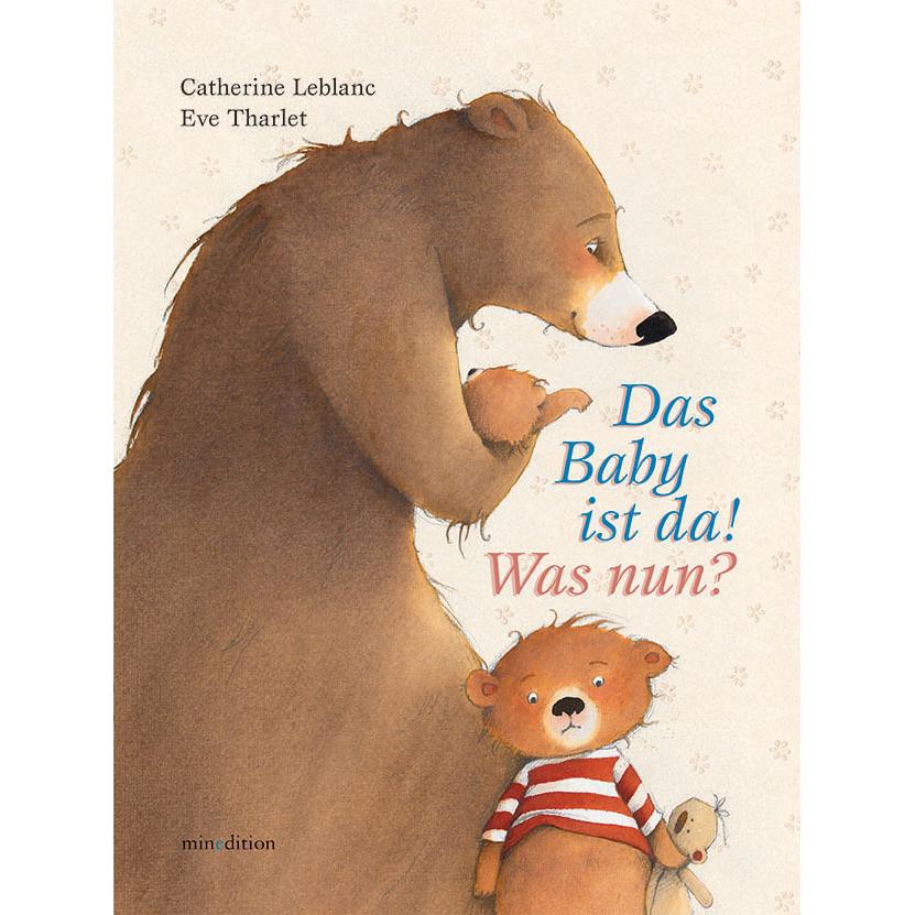 Das Baby ist da! Was nun?, Kinderbücher von Catherine Leblanc