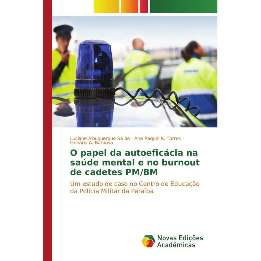 O papel da autoeficácia na saúde mental e no burnout de cadetes PM/BM, Sachbücher von Luciane Albuquerque Sá de Souza, A...