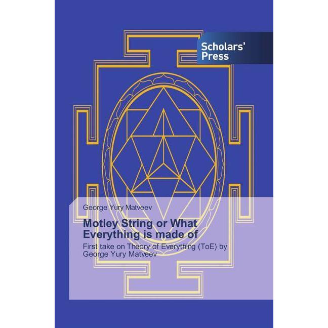 Motley String or What Everything is made of, Fachbücher von George Yury Matveev