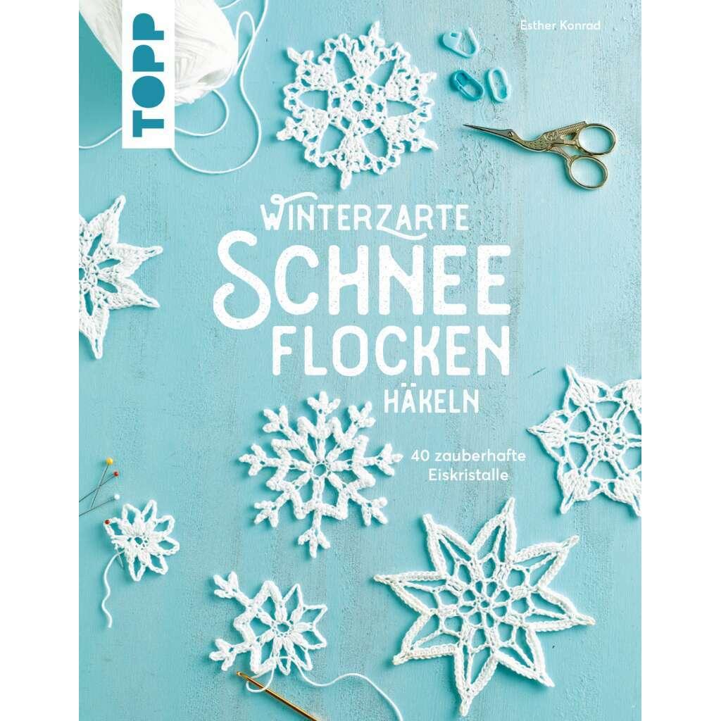 Winterzarte Schneeflocken häkeln, Ratgeber von Esther Konrad