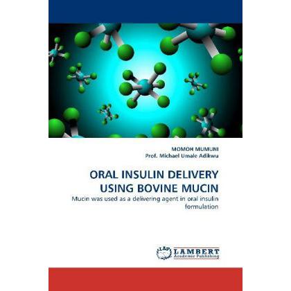 Oral Insulin Delivery Using Bovine Mucin, Fachbücher
