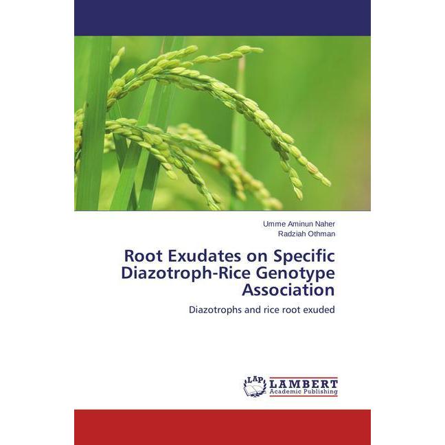 Root Exudates on Specific Diazotroph-Rice Genotype Association, Fachbücher von Umme Aminun Naher, Radziah Othman