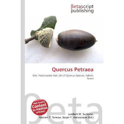Quercus Petraea, Fachbücher von Lambert M. Surhone, Mariam T. Tennoe, Susan F. Henssonow
