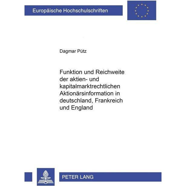 Funktion und Reichweite der aktien- und kapitalmarktrechtlichen Aktionärsinformation in Deutschland, Fachbücher von Dagm...