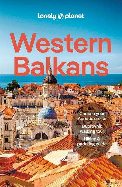 Produktbild Lonely Planet Western Balkans (Englisch, Anja Mutic, Collectif, Joel Balsam, Mark Baker, Peter Dragicevich, Vesna Maric, Virginia Di Gaetano, 2024)