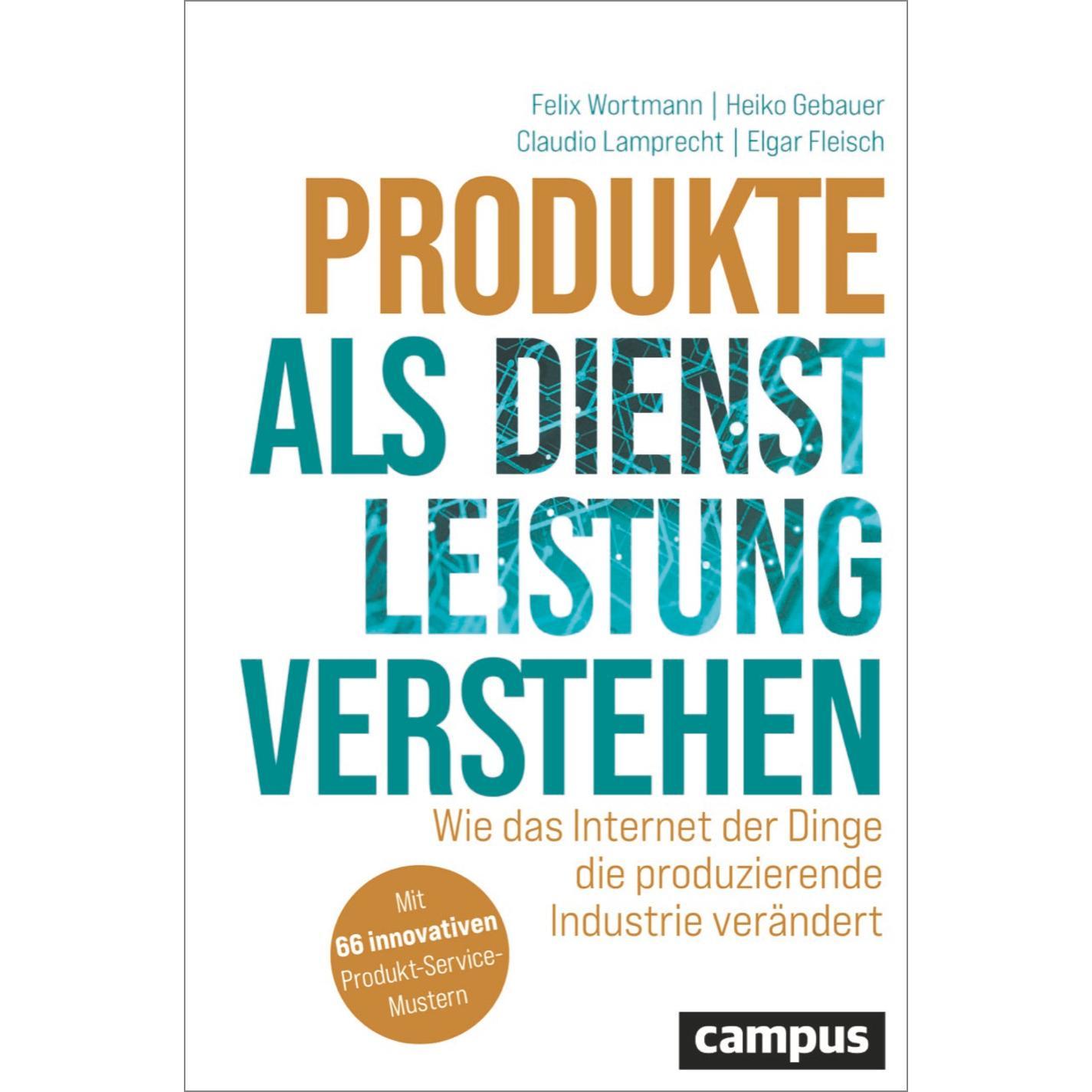 Thumbnail - Produkte als Dienstleistung verstehen, Fachbücher von Elgar Fleisch, Felix Wortmann, Claudio Lamprecht, Heiko Gebauer